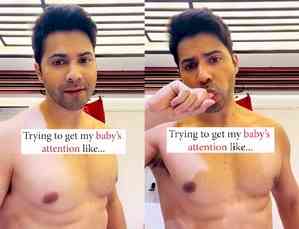 Varun Dhawan hilariously shares how he tries to get his ‘baby’s attention’