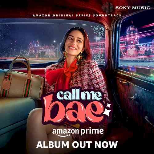 Ananya Panday’s Streaming Series Call Me Bae releases its music album - a perfect blend of love, self-discovery, and vibrant beats