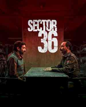 'Sector 36' - A film that will be talked about for years to come!