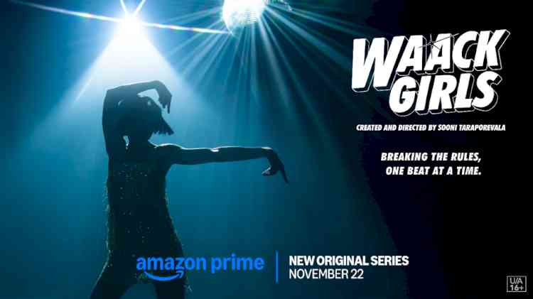 Prime Video Announces the Worldwide Premiere for its Original Drama Series, Waack Girls on November 22