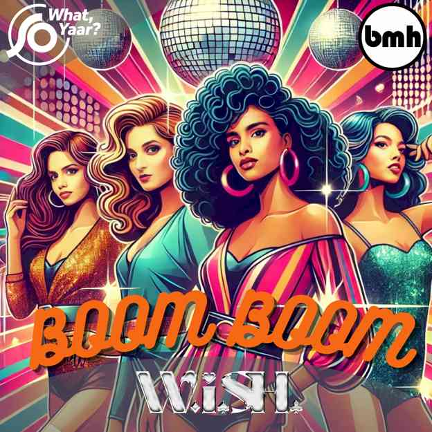 Indian Pop Girl Group W.i.S.H. revives the classic track Boom Boom with a Contemporary twist