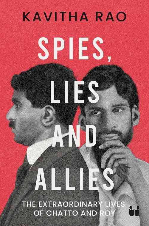 Westland Books announces the release of Kavitha Rao’s Spies, Lies And Allies: The Extraordinary Lives of Chatto and Roy