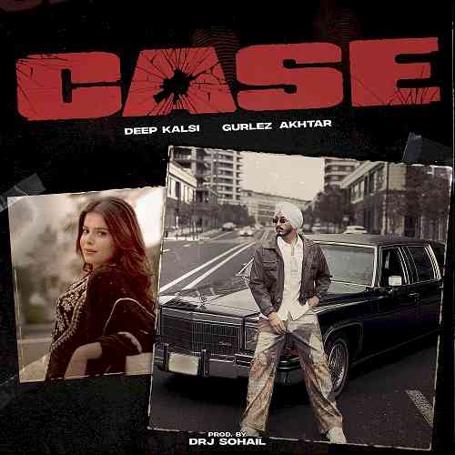 ‘CASE’ Closed: Deep Kalsi And Gurlez Akhtar Deliver An Explosive Collab You Can’t Miss!